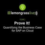 Lemongrass Live: Quantifying the Business Case for SAP on Cloud